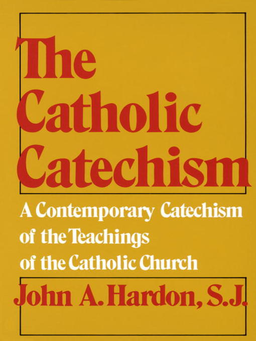 Title details for The Catholic Catechism by John Hardon - Available